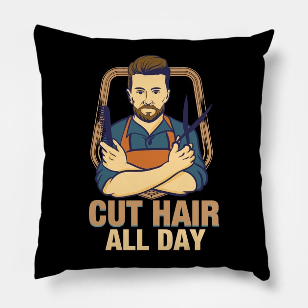 Barber Shop - Tshirt or Gift for barber Hairdresser - Cut Hair all day Pillow by Shirtbubble