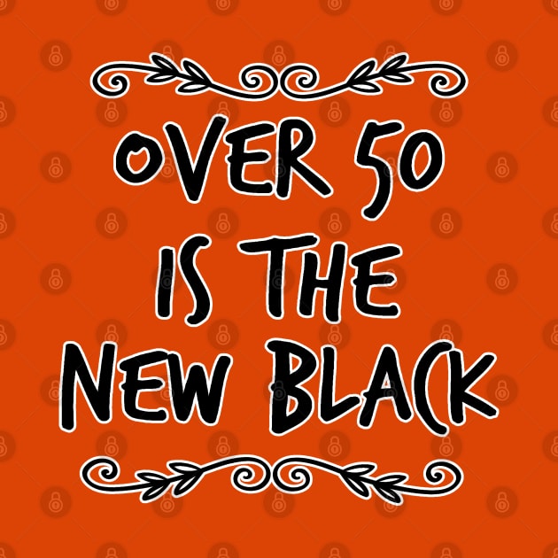 Over 50 is the New Black by ellenaJ