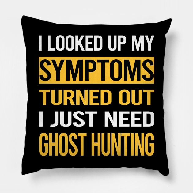 Funny My Symptoms Ghost Hunting Paranormal Pillow by symptomovertake