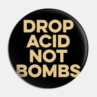 Drop Acid Not Bombs Pin