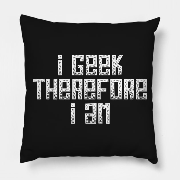 I Geek Pillow by machmigo