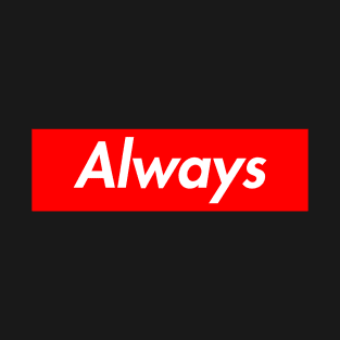 ALWAYS T-Shirt