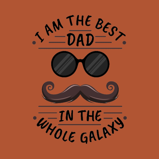 i am the best dad in the whole galaxy by PRINT-LAND