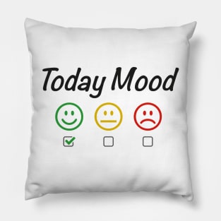 Today Mood, happy mood Pillow