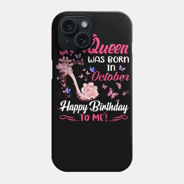 Womens A Queen Was Born In October Happy Birthday To Me Phone Case by HomerNewbergereq