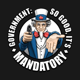 Government is Mandatory T-Shirt