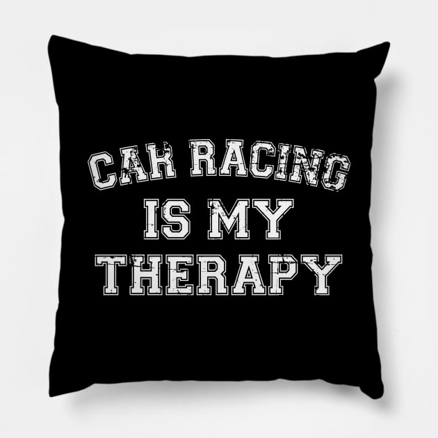 Car Racing Is My Therapy Pillow by RW