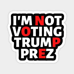 I'm Not Voting Trump Prez Nope 2020 Magnet