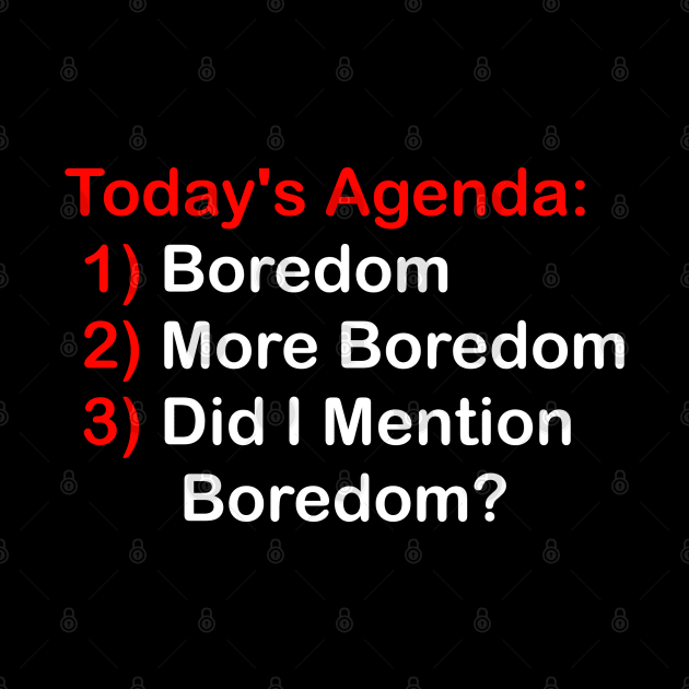 Today's Agenda: Boredom by GeekNirvana