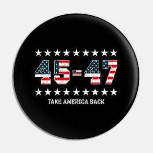 45 47 Us American Flag Take America Back 2024 Trump Pin