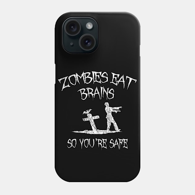 Zombies Eat Brains So You're Safe Phone Case by LunaMay