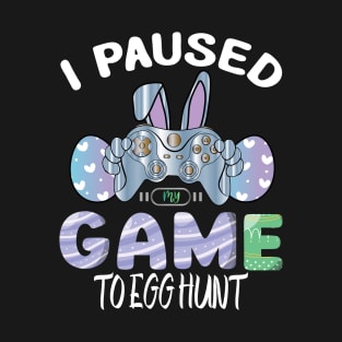 I Paused My Game To Egg Hunt Easter Funny Gamer Boys Kids T-Shirt