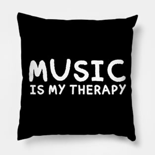 MUSIC IS MY THERAPY Pillow