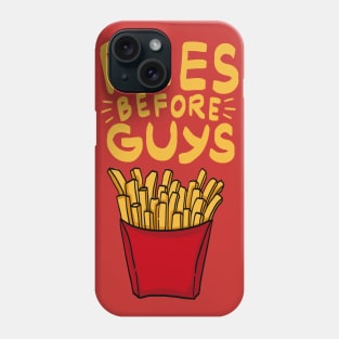 Fries before Guys - Funny French Fries Shirt - Fries over Guys Phone Case