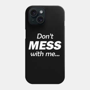 Don't MESS with me... I WILL cry! Phone Case