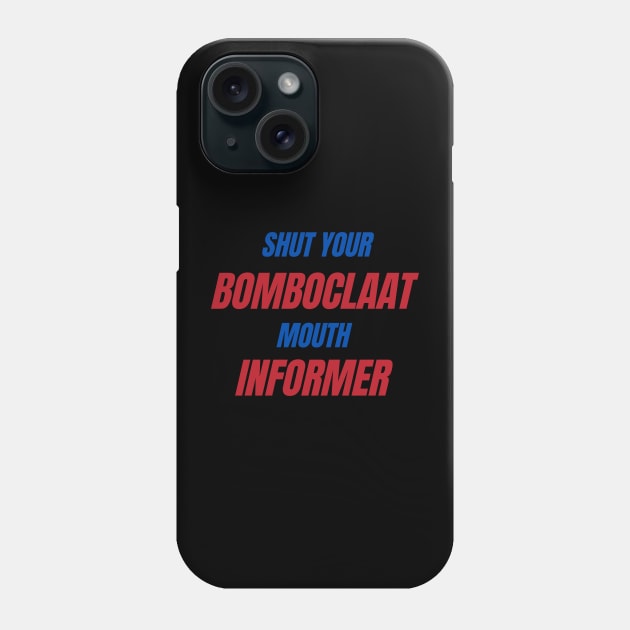 Shut Your Bomboclaat Mouth Informer, Bomboclaat My Selector Bad, Sound System, Sound Clash, Bomboclaat Quotes, Reggae, Rastaman, Phone Case by DESIGN SPOTLIGHT