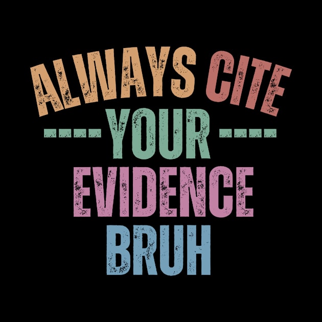 Always Cite Your Evidence Bruh by undrbolink