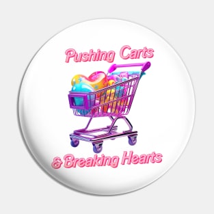 Pushing Carts & Breaking Hearts Pin