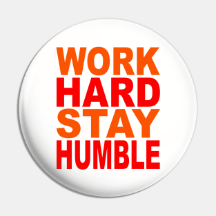 Work hard stay humble Pin