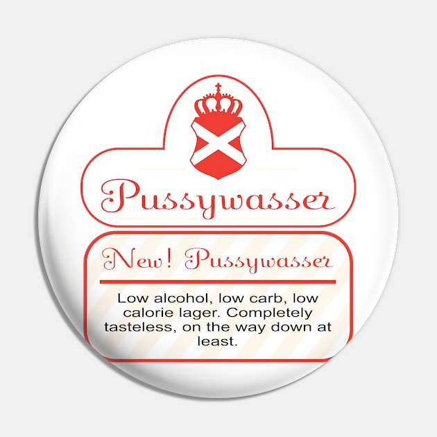 Pussywasser - Pisswasser Light Beer Pin by MBK