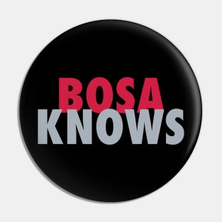 Bosa Knows Pin