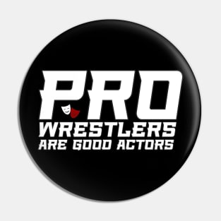 Pro Wrestlers Are Good Actors Pin