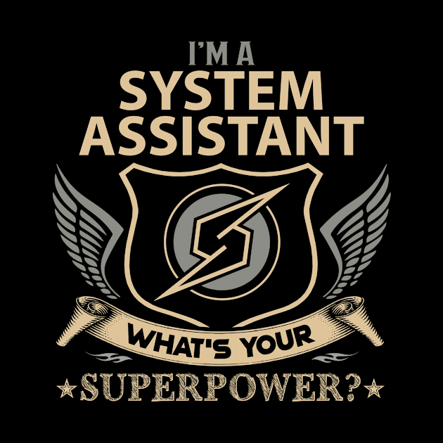 System Assistant T Shirt - Superpower Gift Item Tee by Cosimiaart