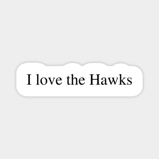 I love the Hawks Magnet