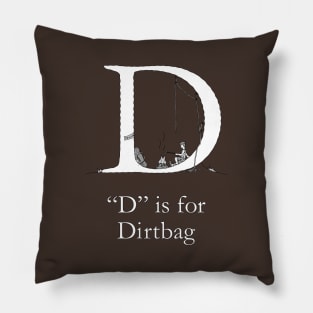 D is for Dirtbag Pillow