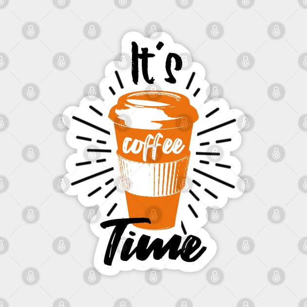 It´s Coffee Time - Funny Coffee Magnet by dnlribeiro88