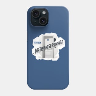 And They Were Roommates! Phone Case