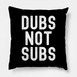 Funny Anime Merch - Dubs Not Subs Pillow