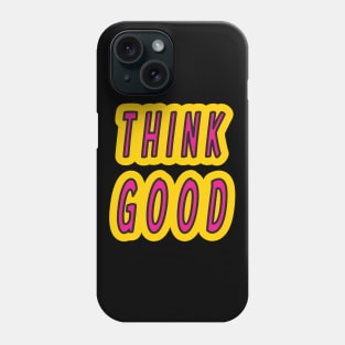 Think Good - Positive Mindset Phone Case