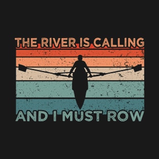 The River Is Calling Rowing T-Shirt