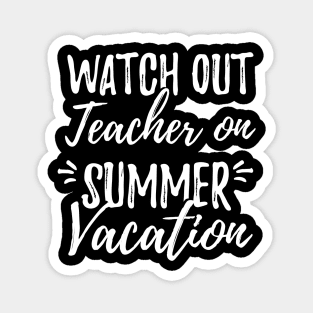 Watch out teacher on summer vacation Magnet