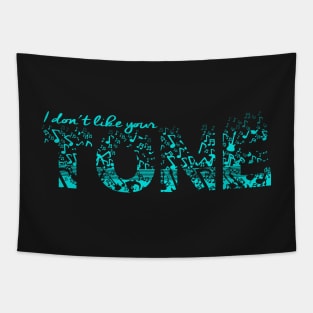 Don't Like Your Tone Tapestry