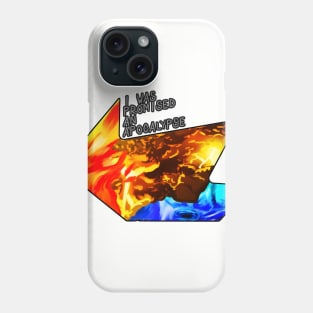 I was Promised an Apocalypse Phone Case