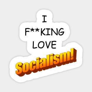 I F-ing Love Socialism! Magnet