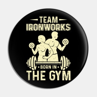 Team Ironworks Born In The Gym | Motivational & Inspirational | Gift or Present for Gym Lovers Pin