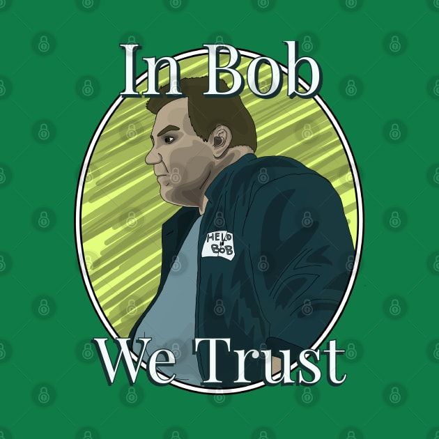 In Bob we Trust by AndrewValdezVisuals