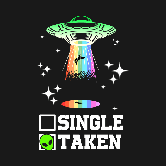 Single Or Taken - Funny Alien UFO Valentine's Day by artbooming