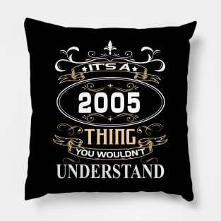 It's A 2005 Thing You Wouldn't Understand Pillow
