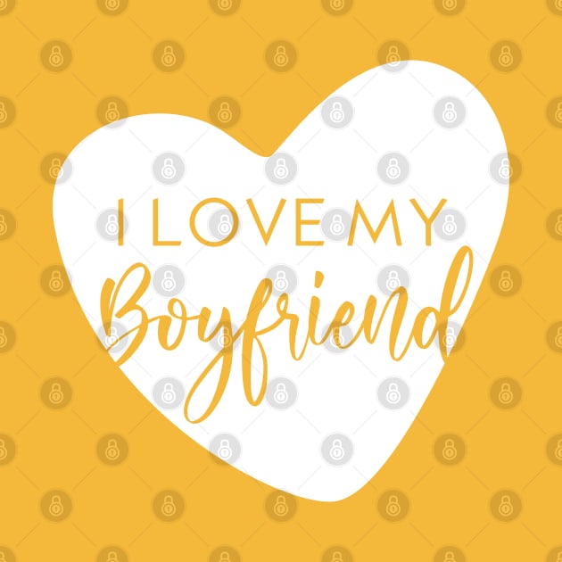 I love my boyfriend by Inspire Creativity