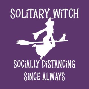 Solitary Witch Socially Distancing Since Always Chihuahua Cheeky Witch® T-Shirt