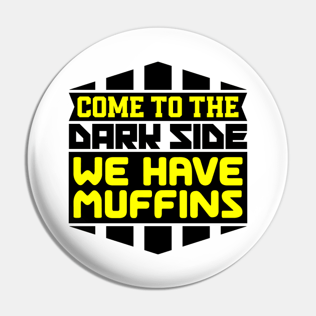 Come to the dark side we have muffins Pin by colorsplash