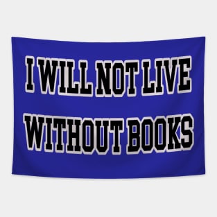 I will not live without books Tapestry