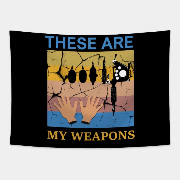 These Are My Weapons Tapestry by CrissWild