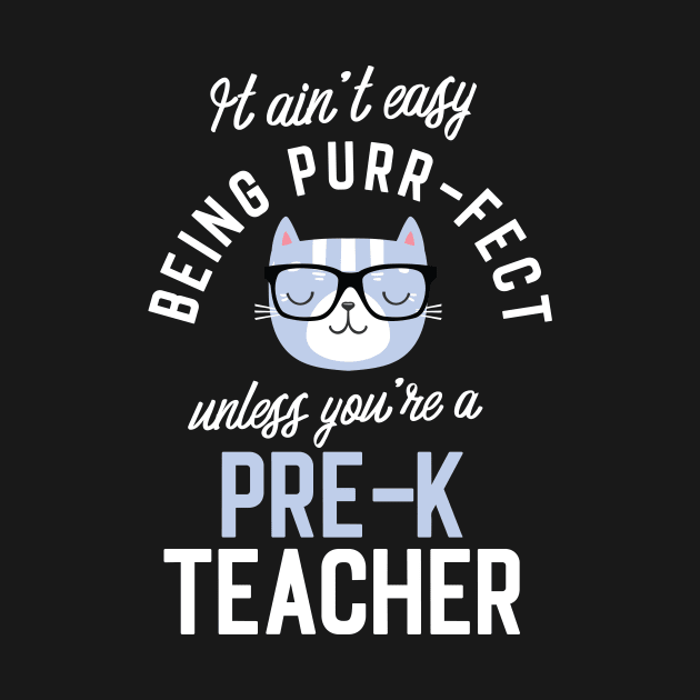 Pre-K Teacher Cat Lover Gifts - It ain't easy being Purr Fect by BetterManufaktur