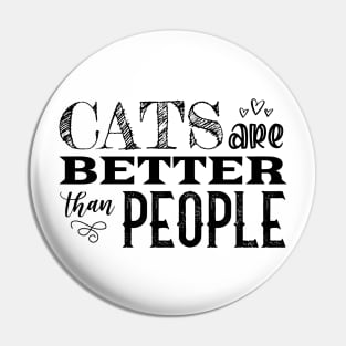 Cats Are Better Than People | Black Pin