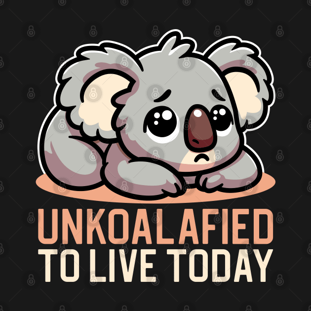 Unkoalafied To Live Today by JS Arts